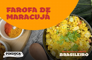 Alimentos Pinduca - Farofa de Maracujá!